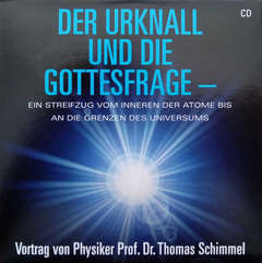 Thomas Schimmel - Der Urknall und die Gottesfrage (CD) Der Urknall und die Gottesfrage (CD)