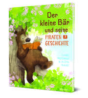 Claire Freedman - Irmtraud Fröse-Schreer - Alison Friend - Der kleine Bär und seine Piratengeschichte Der kleine Bär und seine Piratengeschichte
