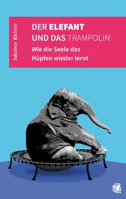 Jakobus Richter - Der Elefant und das Trampolin Der Elefant und das Trampolin
