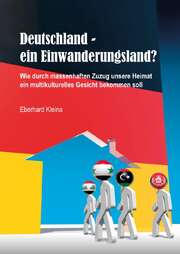 Eberhard Kleina - Deutschland - ein Einwanderungsland? Deutschland - ein Einwanderungsland?