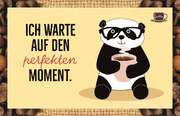 Kaffeekarte - Ich warte auf den perfekten Moment Kaffeekarte - Ich warte auf den perfekten Moment