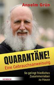 Anselm Grün - Quarantäne! Eine Gebrauchsanweisung Quarantäne! Eine Gebrauchsanweisung