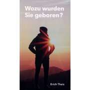 Erich Theis - Wozu wurden Sie geboren? Wozu wurden Sie geboren?