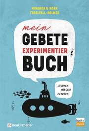 Miranda Threlfall-Holmes - Noah Threlfall-Holmes - Mein Gebete-Experimentierbuch Mein Gebete-Experimentierbuch