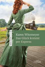 Karen Witemeyer - Das Glück kommt per Express Das Glück kommt per Express