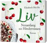 Elisabeth Büchle - Liv - Neuanfang mit Hindernissen - Hörbuch MP3 Liv - Neuanfang mit Hindernissen - Hörbuch MP3