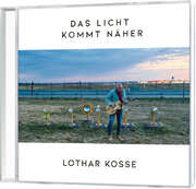 Lothar Kosse - Das Licht kommt näher Das Licht kommt näher