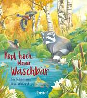 Lea Käßmann - Jana Walczyk - Kopf hoch, kleiner Waschbär Kopf hoch, kleiner Waschbär