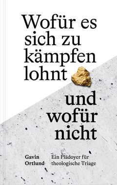 Jotham Booker - Gavin Ortlund - Wofür es sich zu kämpfen lohnt - und wofür nicht Wofür es sich zu kämpfen lohnt - und wofür nicht