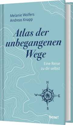 Andreas Knapp - Melanie Wolfers - Atlas der unbegangenen Wege Atlas der unbegangenen Wege