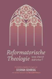 Stephan Isenberg - Reformatorische Theologie Reformatorische Theologie