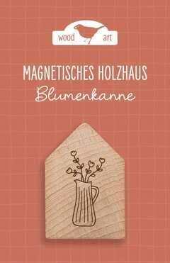 Holzhaus Magnet "Blumenkanne" Holzhaus Magnet "Blumenkanne"