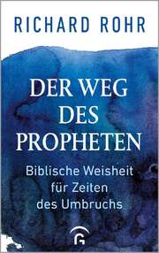 Richard Rohr - Diedrich Steen - Der Weg des Propheten Der Weg des Propheten
