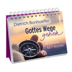 Dietrich Bonhoeffer - Gottes Wege gehen - Aufstellbuch Gottes Wege gehen - Aufstellbuch