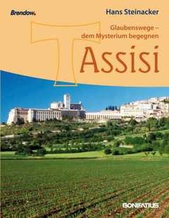 Glaubenswege - dem Mysterium begegnen: Assisi
