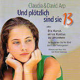 Claudia Arp - Und plötzlich sind sie 13 - Hörbuch Und plötzlich sind sie 13 - Hörbuch