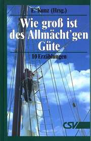 E. Kunz - Wie groß ist des Allmächt'gen Güte Wie groß ist des Allmächt'gen Güte
