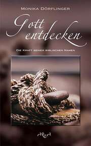 Monika Dörflinger - Gott entdecken Gott entdecken