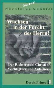 Derek Prince - Thomas Schatton - Wachsen in der Furcht des Herrn! Wachsen in der Furcht des Herrn!
