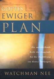 Watchman Nee - Gottes ewiger Plan Gottes ewiger Plan