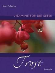 Kurt Scherer - Vitamine für die Seele - Trost Vitamine für die Seele - Trost
