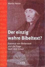 Martin Heide - Der einzig wahre Bibeltext? Der einzig wahre Bibeltext?
