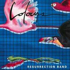 Resurrection Band - Colours Colours