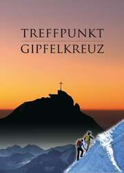 DVD: Treffpunkt Gipfelkreuz DVD: Treffpunkt Gipfelkreuz