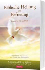 Chester Kylstra - Biblische Heilung und Befreiung Biblische Heilung und Befreiung