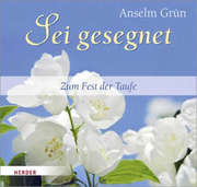Anselm Grün - Sei gesegnet Sei gesegnet