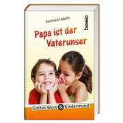 Reinhard Abeln - Papa ist der Vaterunser Papa ist der Vaterunser