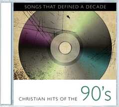 Songs That Defined A Decade: Christian Hits Of The 90's