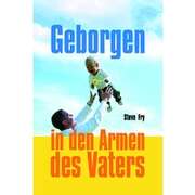 Steven Fry - Geborgen in den Armen des Vaters Geborgen in den Armen des Vaters
