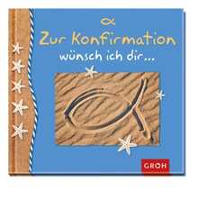 Ingrid Thiel-Böhrer - Zur Konfirmation wünsch ich dir... Zur Konfirmation wünsch ich dir...