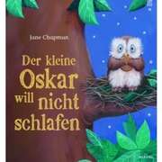 Irmtraud Fröse-Schreer - Jane Chapman - Der kleine Oskar will nicht schlafen Der kleine Oskar will nicht schlafen