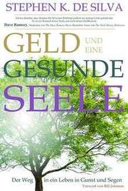 Stephen K. de Silva - Geld - und eine gesunde Seele Geld - und eine gesunde Seele