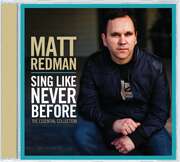 Matt Redman - CD: Sing Like Never Before CD: Sing Like Never Before