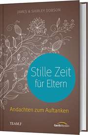 James Dobson - Stille Zeit für Eltern Stille Zeit für Eltern