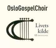 Oslo Gospel Choir - Livets Kilde Livets Kilde