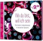 verschiedene - CD: Wo du bist, will ich sein - Lobpreissongs CD: Wo du bist, will ich sein - Lobpreissongs