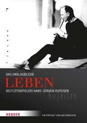 Uwe Birnstein - Das unglaubliche Leben des Flötenspielers Hans-Jürgen Hufeisen Das unglaubliche Leben des Flötenspielers Hans-Jürgen Hufeisen