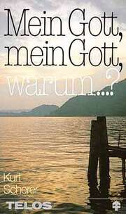 Kurt Scherer - Mein Gott, mein Gott, warum ...? Mein Gott, mein Gott, warum ...?