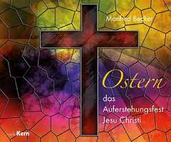 Ostern - das Auferstehungsfest Jesu Christi