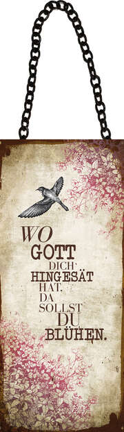 Metallschild mit Kette "Wo Gott dich hingesät hat, da sollst du blühen" Metallschild mit Kette "Wo Gott dich hingesät hat, da sollst du blühen"