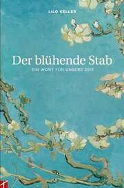 Lilo Keller - Der blühende Stab Der blühende Stab