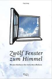 Gary Inrig - Wolfgang Stedtnitz - Zwölf Fenster zum Himmel Zwölf Fenster zum Himmel
