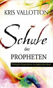 Kris Vallotton - Schule der Propheten Schule der Propheten