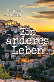 Elizabeth Musser - Ein anderes Leben Ein anderes Leben
