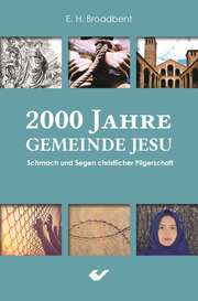 E. H. Broadbent - 2000 Jahre Gemeinde Jesu 2000 Jahre Gemeinde Jesu