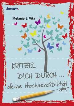 Melanie S. Vita - Kritzel dich durch ... deine Hochsensibilität Kritzel dich durch ... deine Hochsensibilität